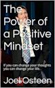 The Power of a Positive Mindset: If you can change your thoughts you can change your life.