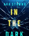 In The Dark (An Elle Keen FBI Suspense Thriller—Book 1) (E)