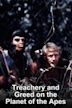 Treachery and Greed on the Planet of the Apes