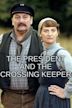 The President and the Crossing Keeper