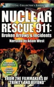 Nuclear Rescue 911: Broken Arrows & Incidents