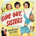 Give Out, Sisters