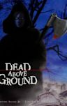 Dead Above Ground