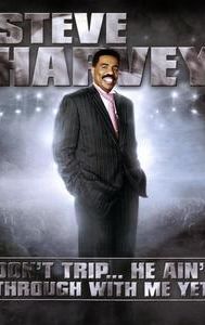 Steve Harvey: Don't Trip... He Ain't Through with Me Yet