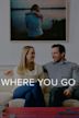 Where You Go