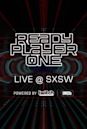 Ready Player One LIVE at SXSW