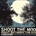 Shoot the Moon Right Between the Eyes