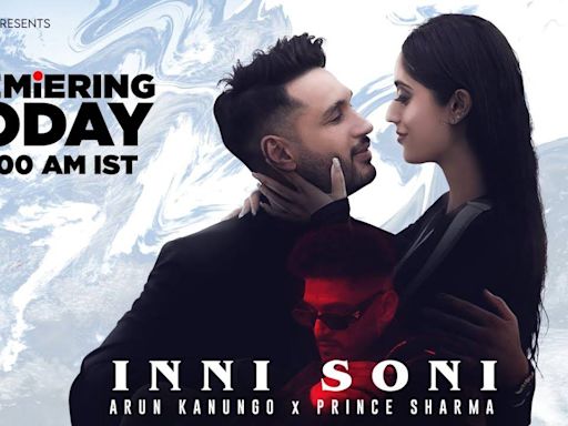 Check Out The Latest Punjabi Song Inni Soni Sung By Arjun Kanungo And Prince Sharma