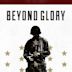 Beyond Glory