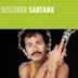 Discover Santana