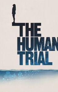 The Human Trial