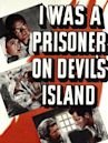 I Was a Prisoner on Devil's Island