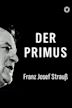 Der Primus: Franz Josef Strauß