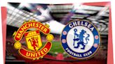 Manchester United vs Chelsea: Prediction, kick-off time, TV, live stream, team news, h2h results, odds today