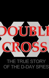 Double Cross: The True Story of the D-day Spies