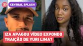 Iza apaga vídeo em que expõe traição de Yuri Lima, volta atrás e desarquiva post!