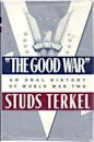 The Good War: An Oral History of World War II