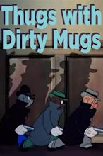 Thugs with Dirty Mugs (Short 1939) - IMDb