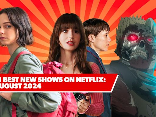 11 best new shows on Netflix: August 2024's top upcoming series to watch