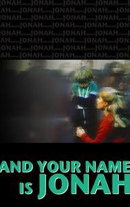 ...and Your Name Is Jonah