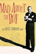 Mad About the Boy: The Noël Coward Story