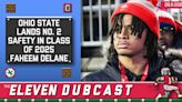 Eleven Dubcast: Faheem Delane Commits to Ohio State As the No. 2 Safety in the 2025 Class, Buckeyes Announce Tickets for August Camp Practices, and...