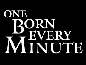 One Born Every Minute