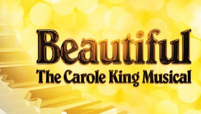 BEAUTIFUL: THE CAROLE KING MUSICAL to Play The Gateway Playhouse Beginning Next Month