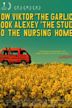 How Victor "The Garlic" Took Alexey "The Stud" to the Nursing Home