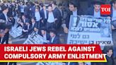 Ultra-Orthodox Israeli Jews Refuse To Join IDF Amid Gaza War, Stage Protest Against Conscription | Watch | International - Times of...