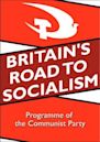 Britain's Road to Socialism: Programme of the Communist Party