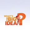 What's The Big Idea?