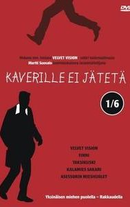 Kaverille ei jätetä