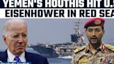 Houthis Punish U.S For Killing Several People In Yemen; Aircraft Carrier Eisenhower Hit In Red Sea