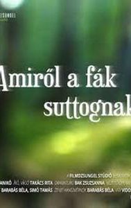 Amiröl a fák suttognak