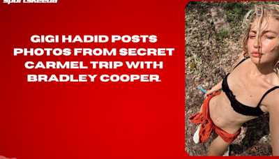 Gigi Hadid posts photos from secret Carmel trip with Bradley Cooper.