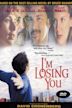 I'm Losing You (film)