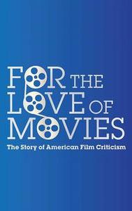 For the Love of Movies: The Story of American Film Criticism