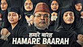 Hamare Baarah: HC Finds Nothing Objectionable In The Movie