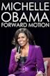 Michelle Obama: Forward Motion