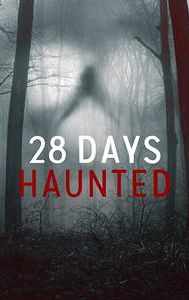 28 Days Haunted