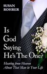 Is God saying He's the One?: Hearing from Heaven about That Man in Your Life