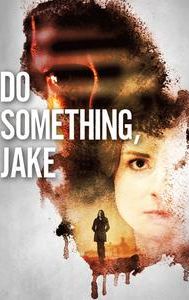Do Something, Jake