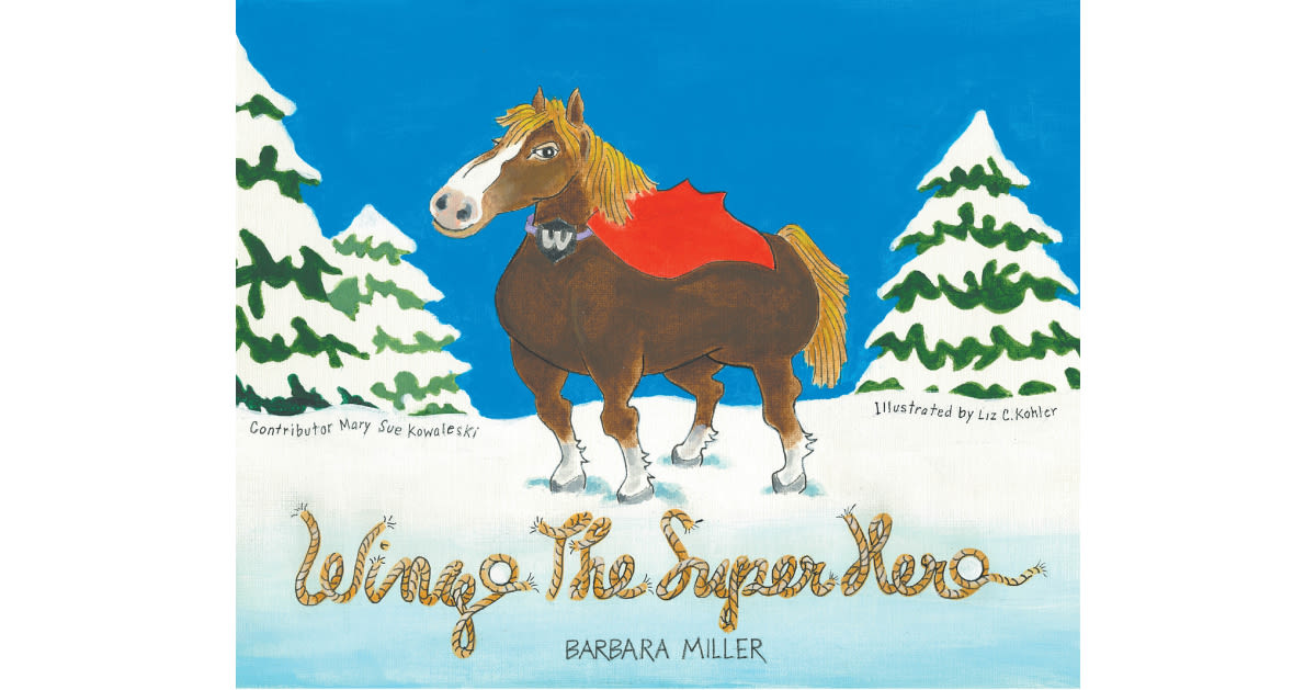 Barbara Miller’s New Book, "Wingo the Superhero," is a Heartwarming Story That Celebrates the Extraordinary and Unique Bond Between Horses and Their Owners - PR.com