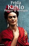 Frida Kahlo: Painter of Strength