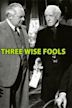 Three Wise Fools