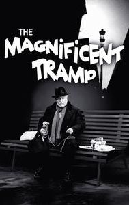 The Magnificent Tramp