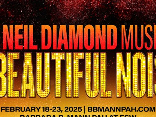 A BEAUTIFUL NOISE: THE NEIL DIAMOND MUSICAL On Sale This Friday At Barbara B. Mann Hall