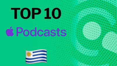 Top 10 de los podcasts más reproducidos hoy de Apple Uruguay