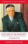 George Romney: An American Life: From Homeless Refugee to Presidential Candidate